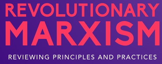 Revolutionary Marxism -Reviewing Principles and Practices